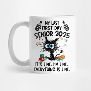 My Last First Day Senior 2025 It's Fine I'm Fine Black Cat Graduation Back to School Class Of 2025 Mug